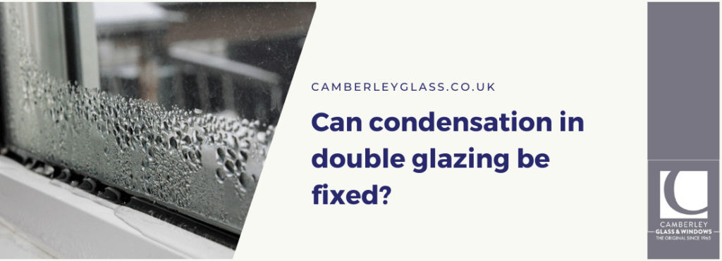 Can condensation in double glazing be fixed?