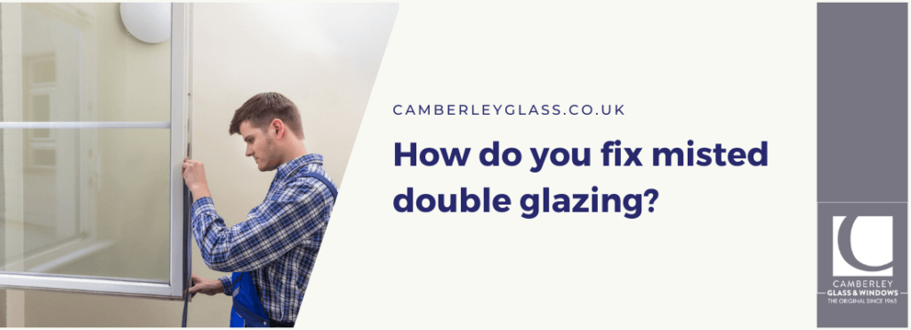 How do you fix misted double glazing?