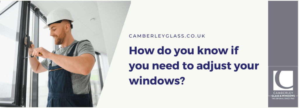How do you know if you need to adjust your windows?