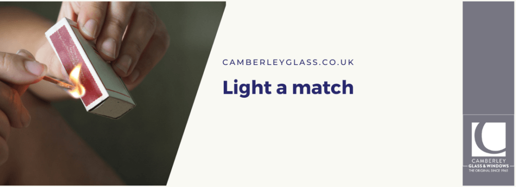 Light a match