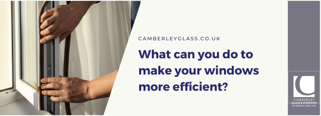 What can you do to make your windows more efficient?